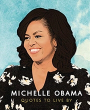 Buy Michelle Obama: Quotes To Live By