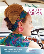 Buy Vintage Beauty Parlor: Flawless Hair And Make-up In Iconic Vintage Styles