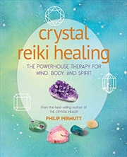 Buy Crystal Reiki Healing: The Powerhouse Therapy For Mind, Body, And Spirit