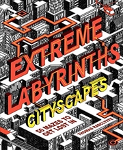 Buy Extreme Labyrinths Cityscapes