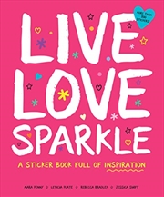 Buy Live Love Sparkle: A Sticker Book Full Of Inspiration