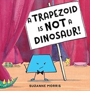 Buy A Trapezoid Is Not a Dinosaur!