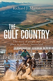 Buy The Gulf Country: The Story Of People And Place In Outback Queensland