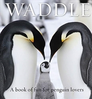 Buy Waddle: A Book Of Fun For Penguin Lovers