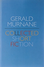 Buy Gerald Murnane: Collected Short Fiction