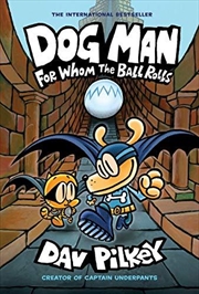 Buy Dog Man: For Whom The Ball Rolls: From The Creator Of Captain Underpants (dog Man #7)