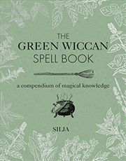 Buy The Green Wiccan Spell Book: A Compendium Of Magical Knowledge