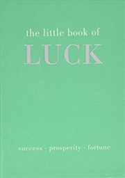 Buy The Little Book Of Luck: Success - Prosperity - Fortune