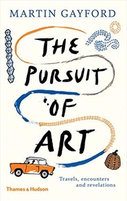 Buy The Pursuit Of Art: Travels, Encounters And Revelations