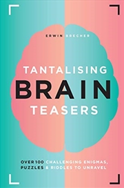 Buy Tantalising Brain Teasers: Over 100 Challenging Enigmas, Puzzles & Riddles To Unravel