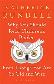 Buy Why You Should Read Children's Books, Even Though You Are So Old And Wise