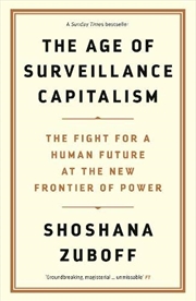 Buy The Age Of Surveillance Capitalism: The Fight For A Human Future At The New Frontier Of Power