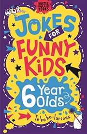 Buy Jokes For Funny Kids: 6 Year Olds