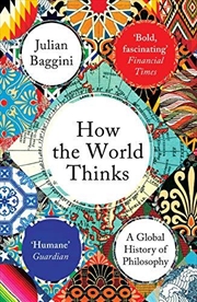 Buy How The World Thinks: A Global History Of Philosophy