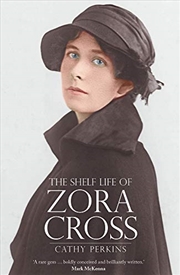 Buy The Shelf Life Of Zora Cross (biography)