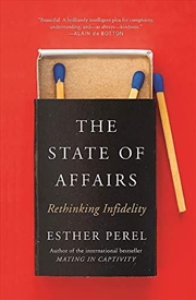 Buy The State Of Affairs: Rethinking Infidelity - A Book For Anyone Who Has Ever Loved