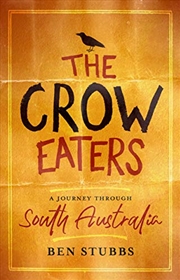 Buy The Crow Eaters: A Journey Through South Australia