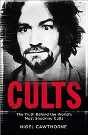 Buy Cults: The Truth Behind The World's Most Shocking Cults