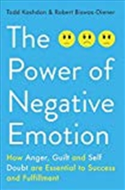 Buy The Power Of Negative Emotion: How Anger, Guilt, And Self Doubt Are Essential To Success And Fulfill