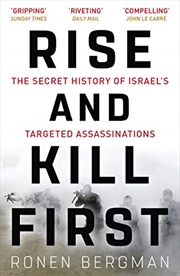 Buy Rise And Kill First: The Secret History Of Israel's Targeted Assassinations