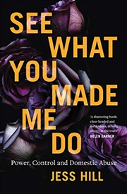 Buy See What You Made Me Do: Power, Control and Domestic Abuse