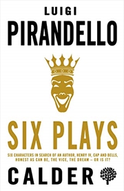 Buy Six Plays: Six Characters In Search Of An Author, Henry Iv, Caps And Bells, Right You Are (if You Th