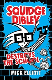 Buy Squidge Dibley Destroys The School