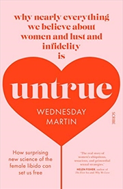 Buy Untrue: Why Nearly Everything We Believe About Women and Lust and Infidelity is Untrue