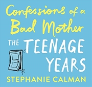 Buy Confessions of a Bad Mother – The Teenage Years