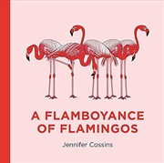 Buy A Flamboyance Of Flamingos