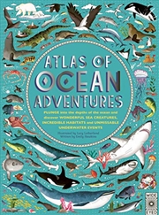 Buy Atlas Of Ocean Adventures: A Collection Of Natural Wonders, Marine Marvels And Undersea Antics From