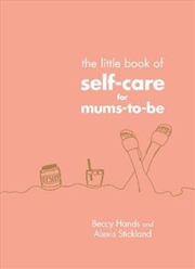 Buy The Little Book of Self-Care for Mums-To-Be