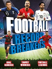 Buy Football Record Breakers: Goal Scorers! Trophy Winners! Football Legends!