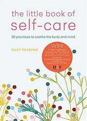 Buy The Little Book Of Self-care: 30 Practices To Soothe The Body, Mind And Soul