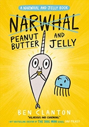 Buy Peanut Butter And Jelly (narwhal And Jelly 3) (a Narwhal And Jelly Book)