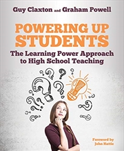 Buy Powering Up Students: The Learning Power Approach To High School Teaching (the Learning Power Series