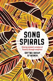 Buy Songspirals: Sharing Women's Wisdom Of Country Through Songlines