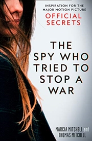 Buy Official Secrets: The Spy Who Tried To Stop A War