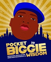 Buy Pocket Biggie Wisdom: Inspirational Quotes And Wise Words From The Notorious B.i.g. (pocket Wisdom)