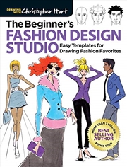 Buy The Beginner's Fashion Design Studio: Easy Templates For Drawing Fashion Favorites (drawing With Chr