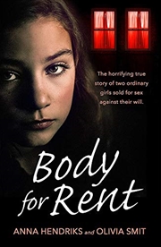 Buy Body For Rent: The Terrifying True Story Of Two Ordinary Girls Sold For Sex Against Their Will