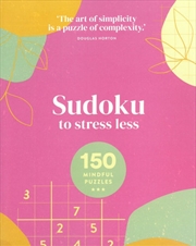 Buy Sudoku To Stress Less 150 Mindful Puzzles