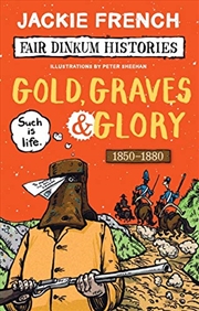 Buy Fair Dinkum Histories #4: Gold, Graves And Glory