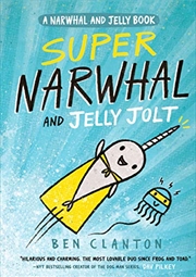 Buy Super Narwhal And Jelly Jolt (narwhal And Jelly 2) (a Narwhal And Jelly Book)