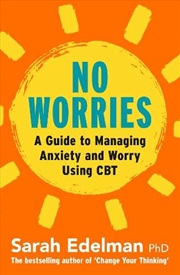 Buy No Worries: A Guide To Releasing Anxiety And Worry Using Cbt