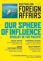 Buy Our Sphere of Influence: Rivalry in the Pacific: Australian Foreign Affairs Issue 6