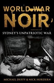 Buy World War Noir: Sydney's Unpatriotic War