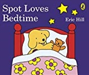 Buy Spot Loves Bedtime