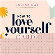 Buy How to Love Yourself Cards