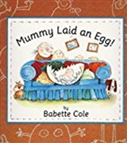 Buy Mummy Laid An Egg!